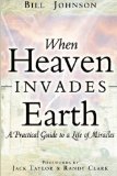 When Heaven Invades Earth by Johnson, Bill [Destiny Image,2005] (Paperback)