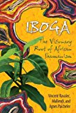 Iboga The Visionary Root of African Shamanism by Ravalec, Vincent, Mallendi, Paicheler, Agnès [Park Street Press,2007] (Paperback)