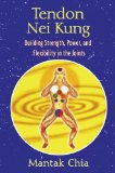 Tendon Nei Kung Building Strength, Power, and Flexibility in the Joints by Chia, Mantak [Destiny Books,2009] (Paperback)
