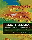 Remote Sensing and Image Interpretation by Lillesand, Thomas, Kiefer, Ralph W., Chipman, Jonathan [Wiley,2007] (Hardcover) 6th Edition