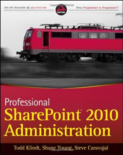 Professional SharePoint 2010 Administration by Klindt, Todd, Young, Shane, Caravajal, Steve [Wrox,2010] (Paperback)