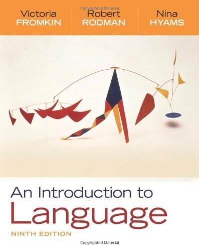 An Introduction to Language, 9th Edition by Fromkin, Victoria, Rodman, Robert, Hyams, Nina [Wadsworth Cengage Learning,2010] (Paperback) 9th Edition