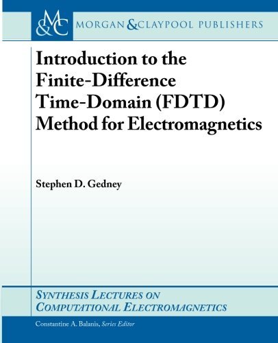 Introduction to the Finite Difference Time Domain Method for Electromagne by Gedney, Stephen D. [Morgan & Claypool Publishers,2011] (Paperback)