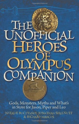 The Unofficial Heroes of Olympus Companion Gods, Monsters, Myths and Whats in Store for Jason, Piper and Leo by Marcus, Richard, Buczynsky, Natalie, Shelnutt, Jonathan [Ulysses Press,2011] (Paperback)