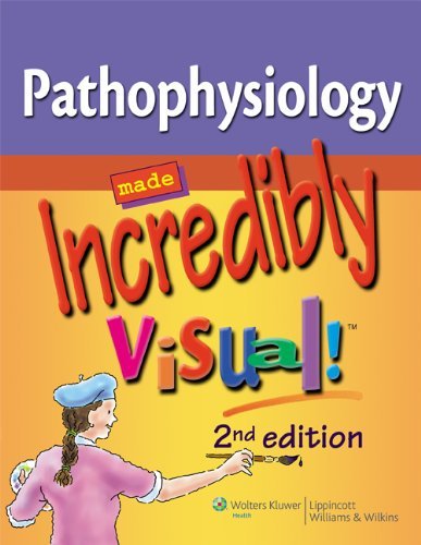 Pathophysiology Made Incredibly Visual! by Lippincott [Lippincott Williams & Wilkins,2011] (Paperback) Second Edition
