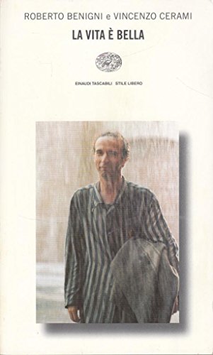 La Vita e Bella (Stile libero): Written by Roberto Benigni, 1998 Edition, Publisher: Einaudi Paperback