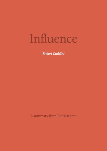 Key insights from Influence - The Psychology of Persuasion (Blinkist Summaries)