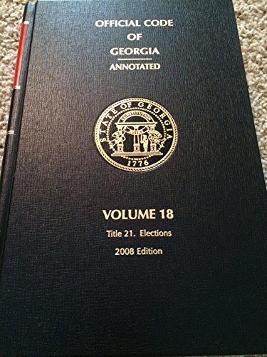 Official Code of Georgia Annotated, Volume 18 (Title 21 Elections) 1998 edition
