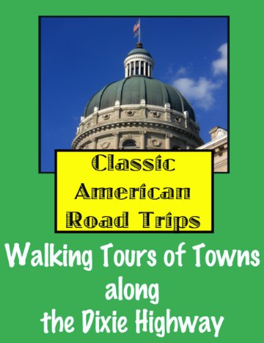 Classic American Road Trips: Walking Tours of Towns along the Dixie Highway (Look Up, America!)