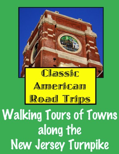 Classic American Road Trips: Walking Tours of Towns along the New Jersey Turnpike (Look Up, America!)