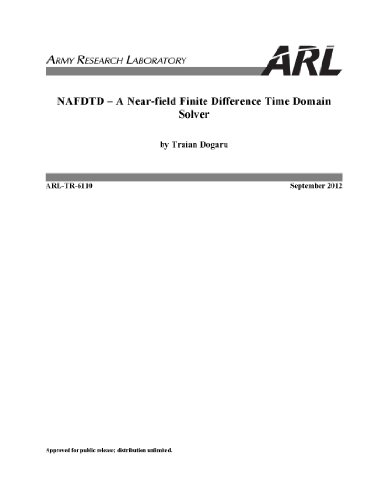 ARL-TR-6110 NAFDTD - A Near-field Finite Difference Time Domain Solver [ loose leaf edition]