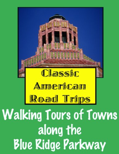Classic American Road Trips: Walking Tours of Towns along the Blue Ridge Parkway (Look Up, America!)