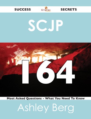 SCJP 164 Success Secrets - 164 Most Asked Questions On SCJP - What You Need To Know