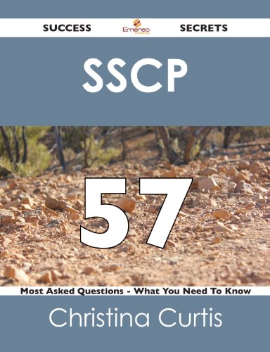 SSCP 57 Success Secrets - 57 Most Asked Questions On SSCP - What You Need To Know
