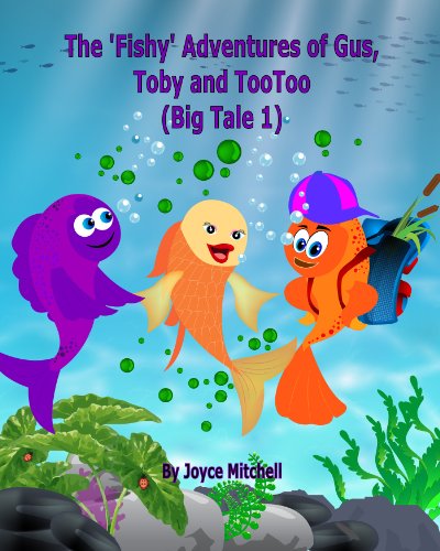 The Fishy Adventures of Gus, Toby and TooToo: Book 1…A Hilarious Book for Kids Age 6-10 (The Amazing Adventures of Gus and Toby “Book 1”                             (Big Tale 1)