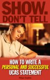 Show, Don't Tell: How to Write a Personal (and Successful) UCAS Statement