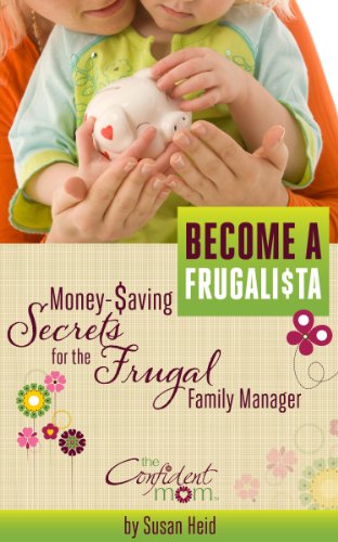 Become a Frugalista - Money-Saving Secrets for the Frugal Family Manager