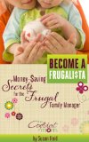 Become a Frugalista - Money-Saving Secrets for the Frugal Family Manager
