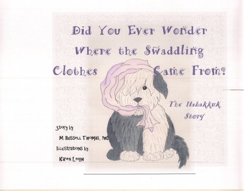 The Habakkuk Story:  Did You Ever Wonder Where the Swaddling Clothes Came From?