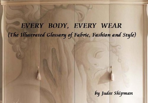 EVERY BODY, EVERY WEAR (The Illustrated Glossary of Fabric, Fashion and Style)