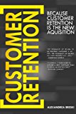 Customer Retention: The New Acquisition