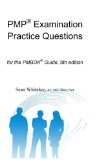 PMPÂ® Examination Practice Questions for the The PMBOKÂ® Guide,5th edition.