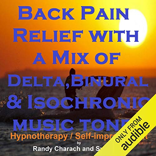 Back Pain Relief with a Mix of Delta Binaural Isochronic Tones: 3-in-1 Legendary, Complete Hypnotherapy Session