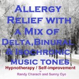 Allergy Relief with a Mix of Delta Binaural Isochronic Tones: 3 in 1 Legendary, Complete Hypnotherapy Session