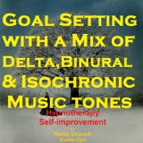 Goal Setting - with a Mix of Delta Binaural Isochronic Tones: 3-in-1 Legendary, Complete Hypnotherapy Session