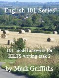 English 101 Series: 101 Model Answers for IELTS Writing Task 2