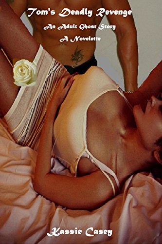 Tom's Deadly Revenge  An Adult Ghost Novelette