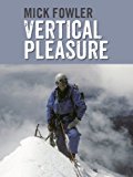 Vertical Pleasure: Early climbs in Britain, the Alps, the Andes and the Himalaya/The secret life of a taxman