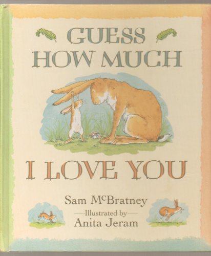 Guess How Much I Love You - First U.S. Edition 1995 - Hardcover, Published by Candlewick Press