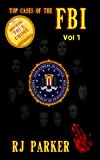 Top Cases of The FBI - Volume 1 (Notorious FBI Cases)