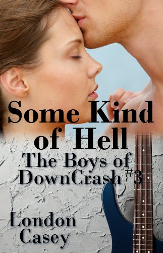 Some Kind of Hell (The Boys of DownCrash #3) (A DownCrash Novel) (new adult romance)