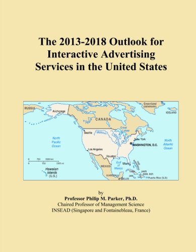 The 2013-2018 Outlook for Interactive Advertising Services in the United States
