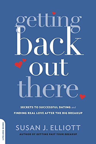 Book Cover Getting Back Out There: Secrets to Successful Dating and Finding Real Love after the Big Breakup