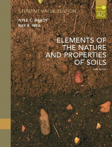 Elements of Nature and Properties of Soil, Student Value Edition (3rd Edition) 3rd (third) Edition by Ray R. Weil, Nyle C. Brady published by Prentice Hall (2009)