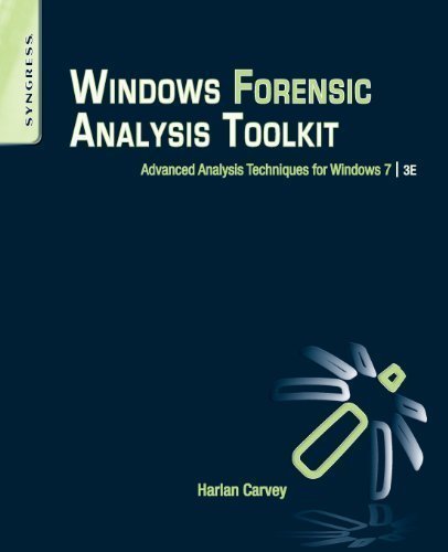 Windows Forensic Analysis Toolkit, Third Edition: Advanced Analysis Techniques for Windows 7 3rd (third) Edition by Carvey, Harlan published by Syngress (2012)