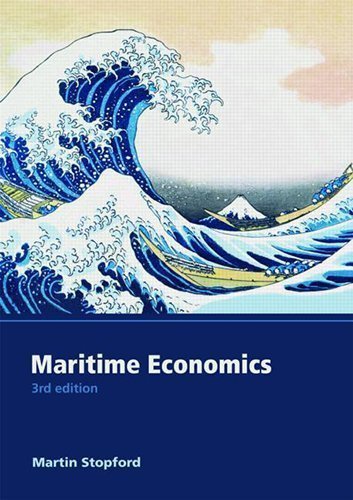 Maritime Economics 3e 3rd (third) Edition by Stopford, Martin published by Routledge (2009)