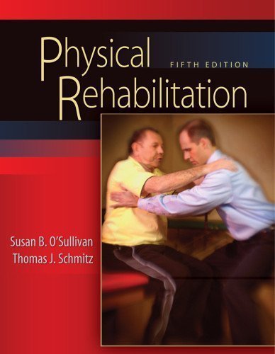 Physical Rehabilitation (O'Sullivan, Physical Rehabilitation) 5th (fifth) Edition by Susan B. O'Sullivan, Thomas J. Schmitz published by F.A. Davis Company (2006)