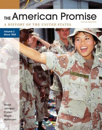 The American Promise, Volume II: Since 1865: A History of the United States 5th (fifth) Edition by Roark, James L., Johnson, Michael P., Cohen, Patricia Cline, published by Bedford/St. Martin's (2012)