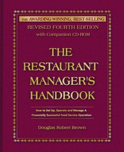The Restaurant Manager's Handbook: How to Set Up, Operate, and Manage a Financially Successful Food Service Operation 4th Edition - With Companion CD-ROM 4th (fourth) Edition by Brown, Douglas Robert published by Atlantic Publishing Company (FL) (2007)