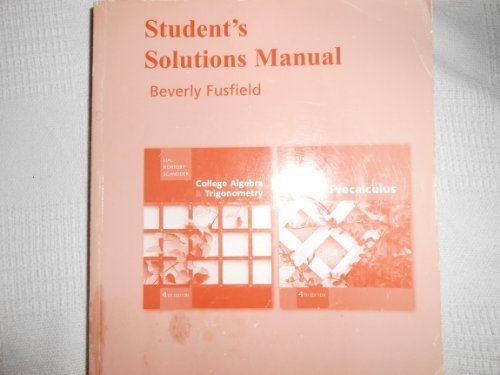 Student Solutions Manual for College Algebra and Trigonometry/Precalculus 4th (fourth) Edition by Lial, Margaret, Hornsby, John, Schneider, David I. published by Pearson (2008)
