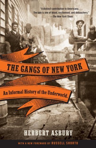 The Gangs of New York: An Informal History of the Underworld (Vintage) Reprint Edition by Asbury, Herbert published by Vintage (2008)
