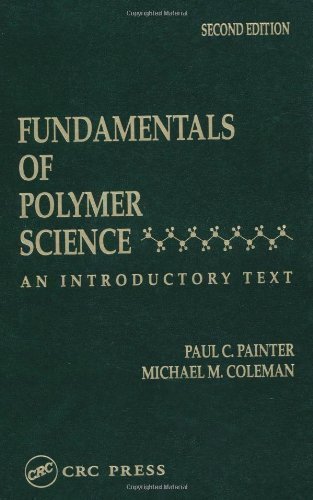 Fundamentals of Polymer Science: An Introductory Text, Second Edition 2nd (second) Edition by Coleman, Michael M., Painter, Paul C. published by CRC Press (1998)