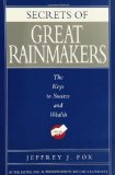 Secrets of Great Rainmakers: The Keys to Success and Wealth by Fox, Jeffrey J. published by Hyperion (2006)