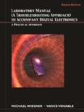 Lab Manual for Digital Electronics: A Practical Approach 8th (eighth) Edition by Venable, Vance, Wiesner, Michael published by Prentice Hall (2007)