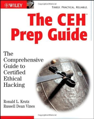 The CEH Prep Guide: The Comprehensive Guide to Certified Ethical Hacking [Hardcover] [2007] HAR/CDR Ed. Ronald L. Krutz, Russell Dean Vines