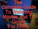The Complete Guide to Watching Movies and TV Online For Free